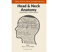Head & Neck Anatomy Crossword & Word Search from Cells to Systems: Book 1 of the Fun Anatomy Terminology Series