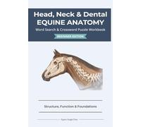Head, Neck & Dental Equine Anatomy | 6 x 9 | 120 pages: Structure, Function, and Foundations for Feeding, Posture & Comfort (Equine Anatomy Puzzle Workbooks)