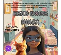 HEAD NOISE NINJA - SUICIDAL THOUGHTS: A mental health awareness book for children: Exploring some key behaviors that indicate a person may be ... - SAD. (See And Do (SAD) Head Noise Ninja)
