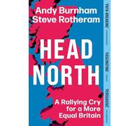 Head North: Andy Burnham's Ambitious Plan to Help Fix Britain
