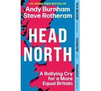 Head North: Prime Minister Andy Burnham's Ambitious Plan to Help Fix Britain - The Sunday Times Bestseller