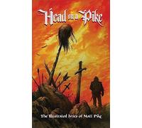 Head on a Pike: The Illustrated Lyrics of Matt Pike