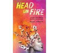 Head on Fire: A Black Hair Memoir on Loss and Healing
