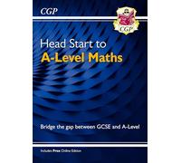 Head Start to A-Level Maths (with Online Edition) (CGP Head Start to A-Level)