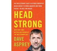 Head Strong: The Bulletproof Plan to Activate Untapped Brain Energy to Work Smarter and Think Faster-in Just Two Weeks: 3 (Bulletproof, 3)