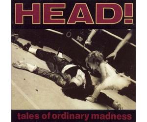 Head! - Tales Of Ordinary Madness