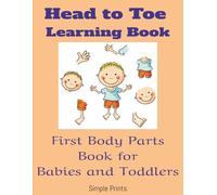 Head to Toe Learning Book: First Body Parts Book for Babies and Toddlers | 8.5 x 11, 30 pages | A Fun Learning Book for Ages 1-3