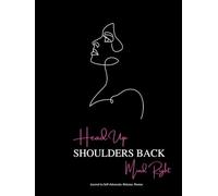 Head Up, Shoulders Back, Mind Right: Journal to Self-advocate, Release, and Renew
