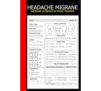 Headache Diary: Migraine Log Book with Food Tracker to Help Identify Triggers, Pain Levels, Symptoms, Relief Measures, Duration, Headache Types Description, Tips and Annual Calendar