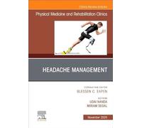Headache Management, An Issue of Physical Medicine and Rehabilitation Clinics of North America (Volume 36-4) (The Clinics: Radiology, Volume 36-4)