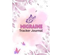 Headache Migraine Journal Tracker: Daily Headache & Symptom Log Book to Track Triggers, Medications, and Pain Relief Progress for Women and Men to Manage Chronic Headaches and Improve Wellness