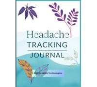 Headache Tracking Journal: 180 Pain Diary Pages with Yearly Tracker for Chronic Migraines, Cluster, Tension, TMJ & Sinus Headaches: Undated ... Layout for Effective Headache Management