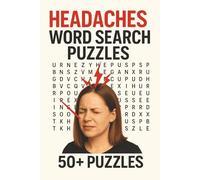 Headaches Word Search Puzzles: Relax and Unwind While Discovering 50+ Puzzle Themes About Headaches, Triggers, and Relief