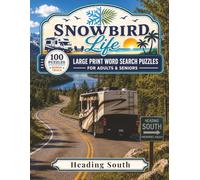 Heading South: 100 Large Print Word Search Puzzles for Adults & Seniors Packing Up and Making the Great Winter Migration to Warmer Skies, with Bonus Trivia (Snowbird Life)