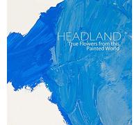 Headland - True Flowers From This Painted World [VINYL] [Vinilo]