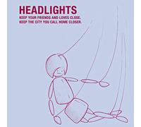 Headlights - Keep Your Friends And Loves Cl