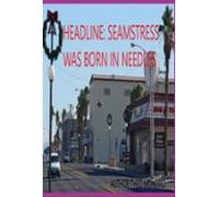 Headline: Seamstress Was Born In Needles (ebook)