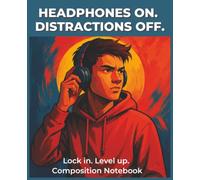 HEADPHONES ON. DISTRACTIONS OFF.: Lock in. Level up. Composition Notebook