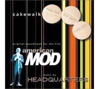 HEADQUARTERS - Cakewalk: original soundtrack for the film American Mod (US Import)
