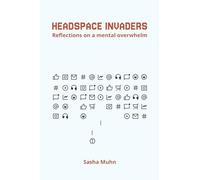 Headspace Invaders: Reflections on a mental overwhelm