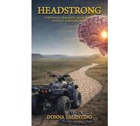 Headstrong: Surviving a Traumatic Brain Injury Without Losing My Mind