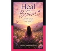 Heal & Bloom: A 30-Day Shadow Work & Inner Child Journal for Women
