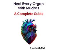 Heal Every Organ with Mudras: A Complete Guide (Mudra Therapy)
