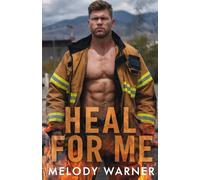 Heal for Me: A Trapped together Firefighter Romance: 3 (The Burn of Duty)