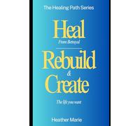 HEAL from BETRAYAL: REBUILD & CREATE the LIFE YOU WANT
