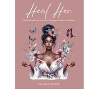 Heal Her: Holistic Healing Journal to Empower Wholeness & Nurture Your Soul Bloom