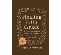 Heal in His Grace: A 30-Day Postpartum Self-care Journal