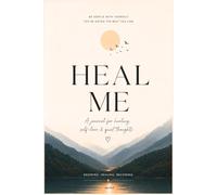 Heal Me: A Guided Journal For Healing , Self - love, Emotional Growth, Aesthetics & Inner Peace