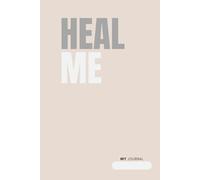 Heal Me: A transformative journal designed to help you release pain, embrace forgiveness, and step into personal growth and freedom.