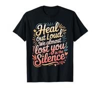 Heal out Loud We Almost Lost You In The Silence - Camiseta