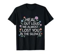 Heal out Loud We Almost Lost You In The Silence - Camiseta
