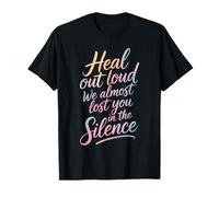 Heal out Loud We Almost Lost You In The Silence - Camiseta