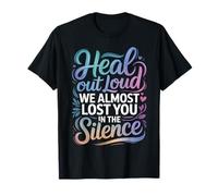 Heal out Loud We Almost Lost You In The Silence |- Camiseta