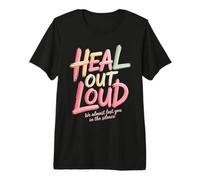 Heal out Loud We Almost Lost You In The Silence - Camiseta Premium