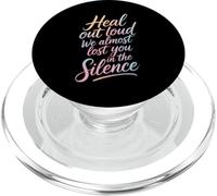 Heal out Loud We Almost Lost You In The Silence - PopSockets PopGrip para MagSafe