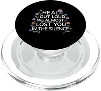Heal out Loud We Almost Lost You In The Silence - PopSockets PopGrip para MagSafe