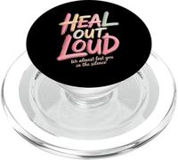 Heal out Loud We Almost Lost You In The Silence - PopSockets PopGrip para MagSafe
