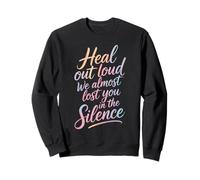Heal out Loud We Almost Lost You In The Silence - Sudadera