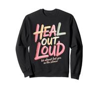 Heal out Loud We Almost Lost You In The Silence - Sudadera