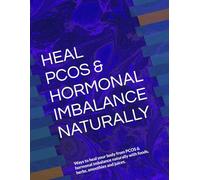 HEAL PCOS & HORMONES NATURALLY: Ways to heal your body from PCOS & hormonal imbalance naturally with foods, herbs, smoothies and juices.