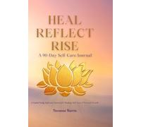 Heal, Reflect, Rise: A 90-Day Self-Care Journal
