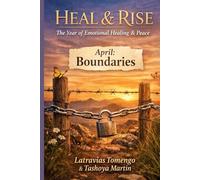 Heal & Rise The Year Of Emotional Healing & Peace: April: Boundaries