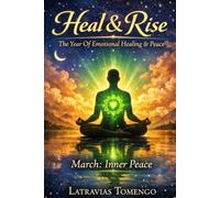 Heal & Rise The Year Of Emotional Healing & Peace: March: Inner Peace