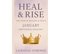 Heal & Rise: The Year Of Healing (January: Emotional Healing)