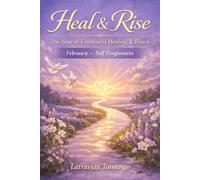 Heal & Rise: The Year Of Healing & Peace (February: Self Forgiveness)