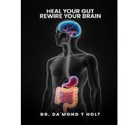 HEAL THE GUT, REWIRE THE BRAIN